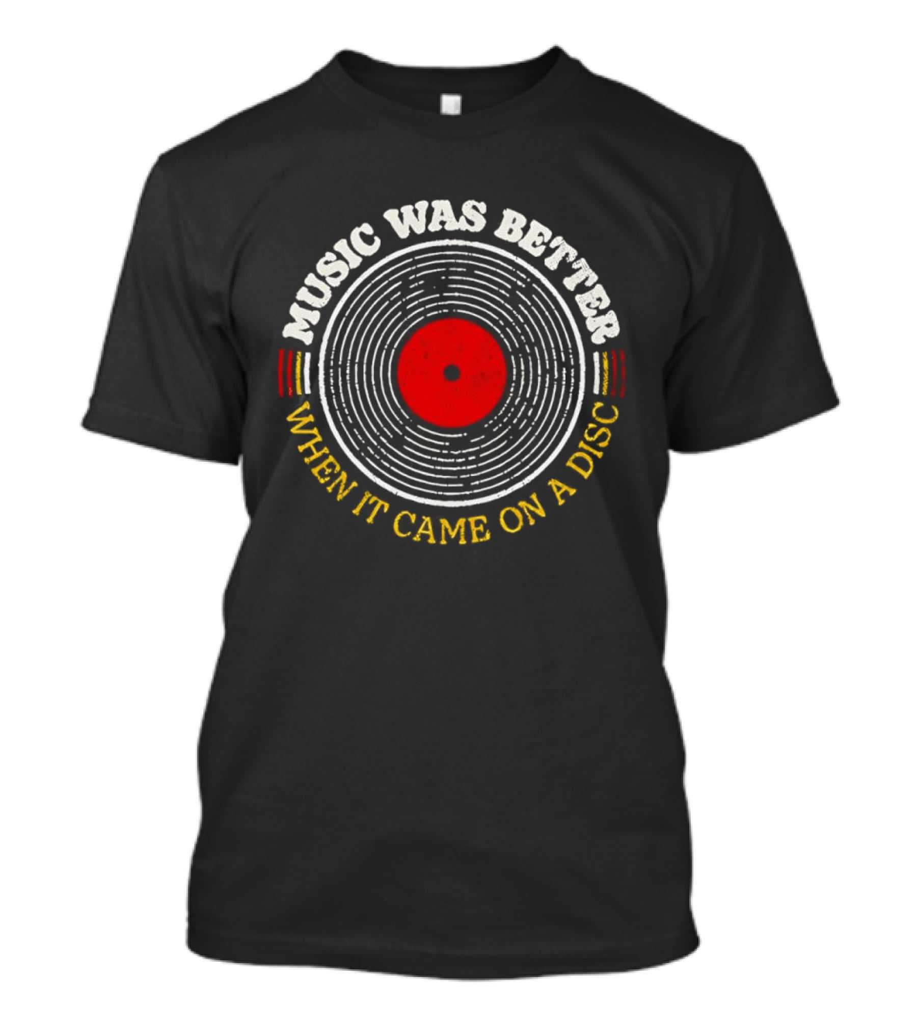Music Was Better When It Came On A Disc Retro Vinyl Record T-Shirt