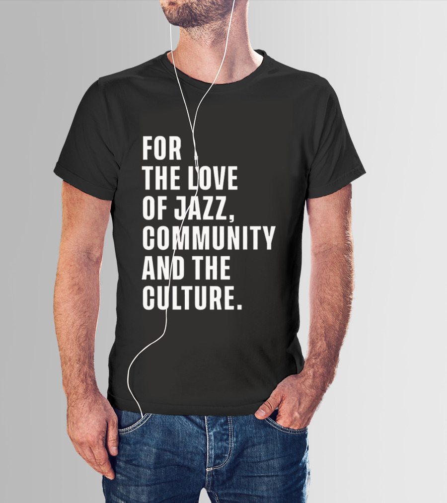 For The Love Of Jazz Community And The Culture T-Shirt