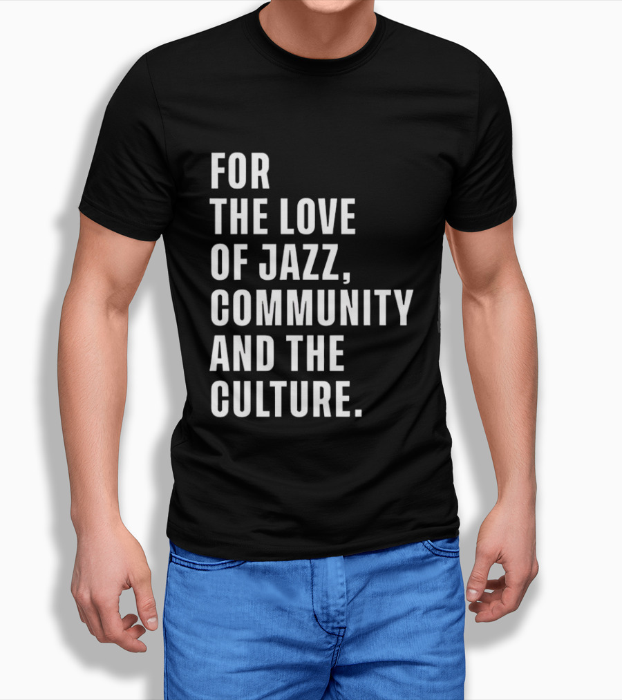 For The Love Of Jazz Community And The Culture T-Shirt
