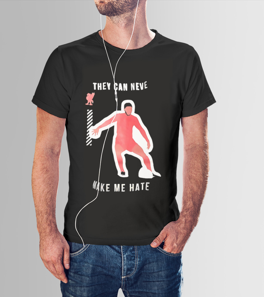 Liverpool FC Player They Can Never Make Me Hate You T-Shirt