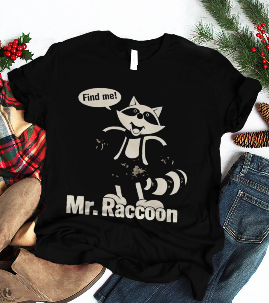 Mr. Raccoon Find Me Playful T-Shirt