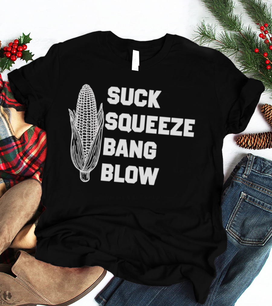 Suck Squeeze Bang Blow Corn Retro Engine Humor T-Shirt
