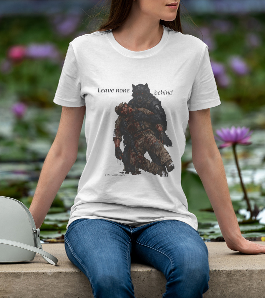 Leave None Behind Wolf And Veteran Military Support T-Shirt