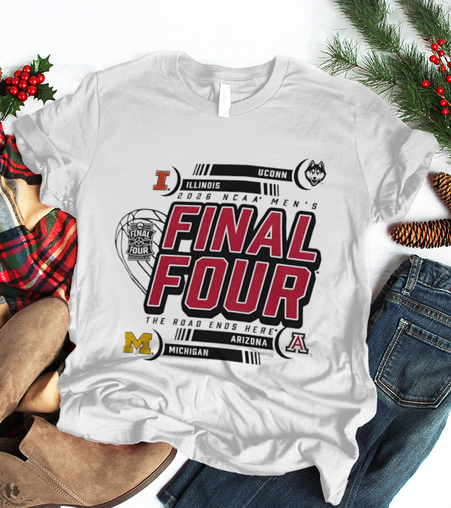 NCAA Men's Final Four 2026 The Road Ends Here UConn Illinois Arizona Michigan T-Shirt