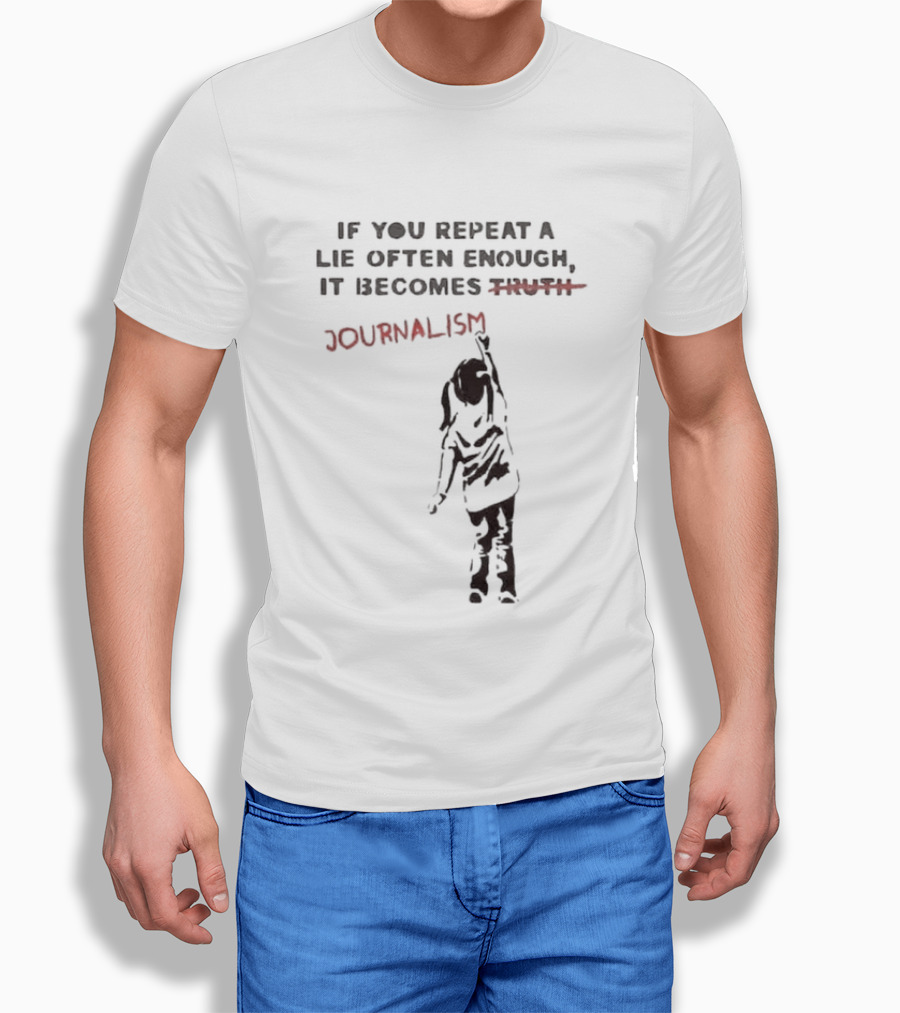 If You Repeat A Lie Often Enough It Becomes Journalism Wording Correction Red Marker T-Shirt