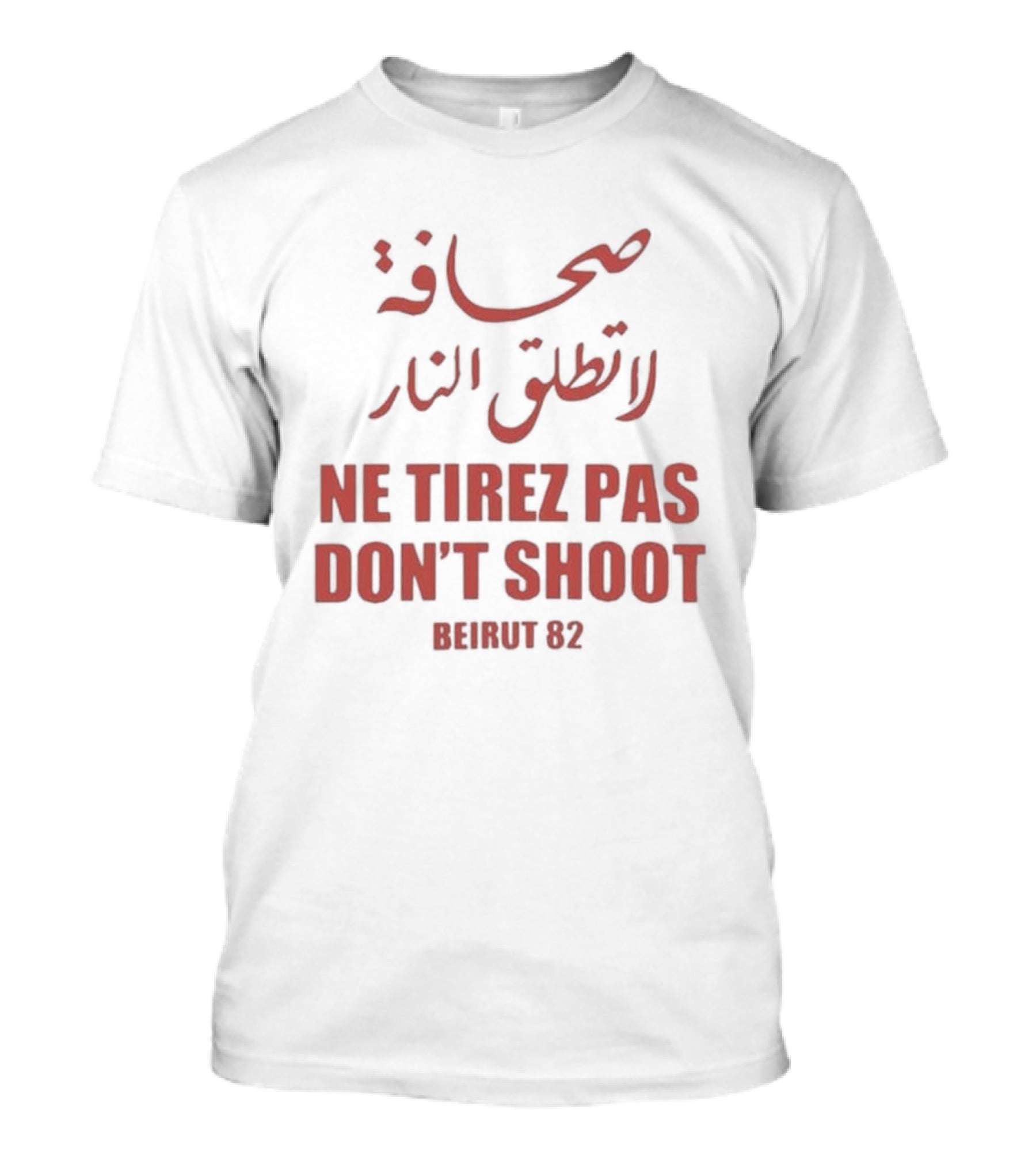 صحافة لا تطلق النار Ne Tirez Pas Don't Shoot Beirut 82 T-Shirt