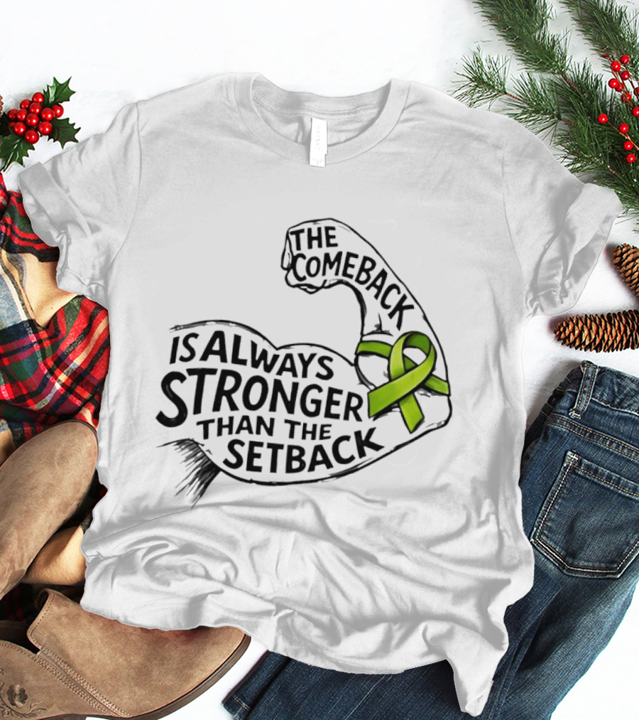 The Comeback Is Always Stronger Than The Setback Non Hodgkin's Lymphoma Awareness Green Ribbon T-Shirt