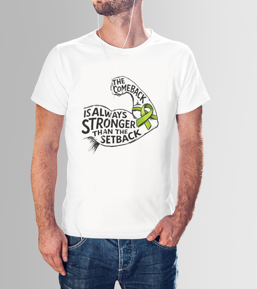 The Comeback Is Always Stronger Than The Setback Non Hodgkin's Lymphoma Awareness Green Ribbon T-Shirt