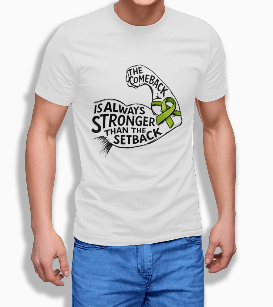 The Comeback Is Always Stronger Than The Setback Non Hodgkin's Lymphoma Awareness Green Ribbon T-Shirt