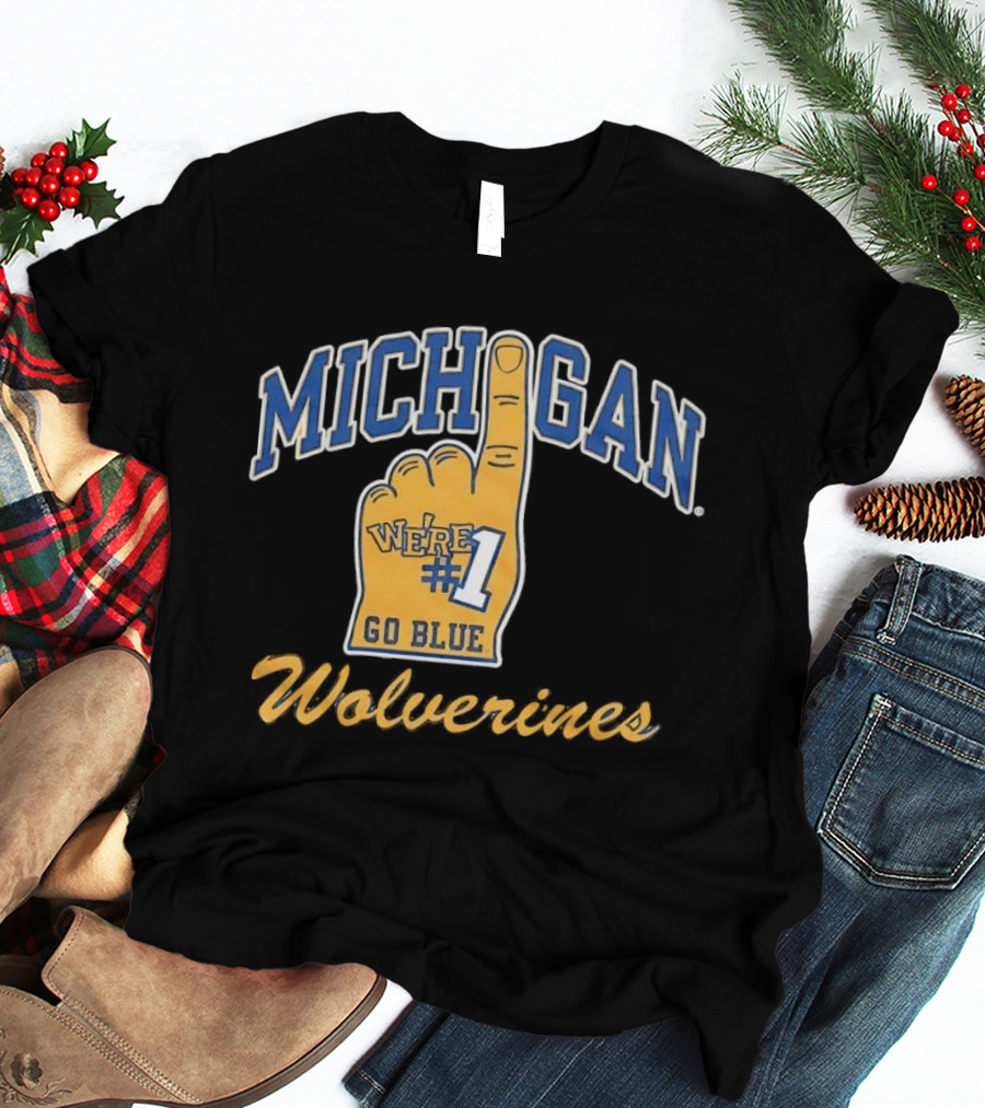 Michigan Wolverines We're Number 1 Go Blue T-Shirt