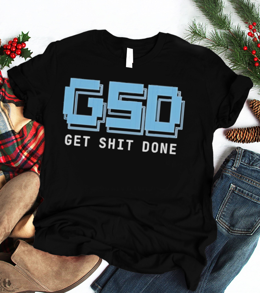 GSD Get Shit Done Motivational T-Shirt
