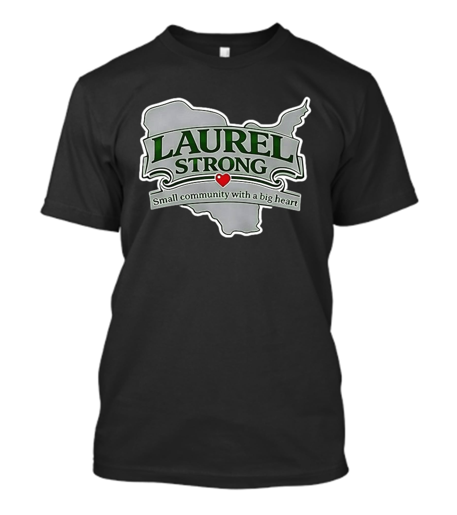 Laurel Strong Small Community With A Big Heart T-Shirt