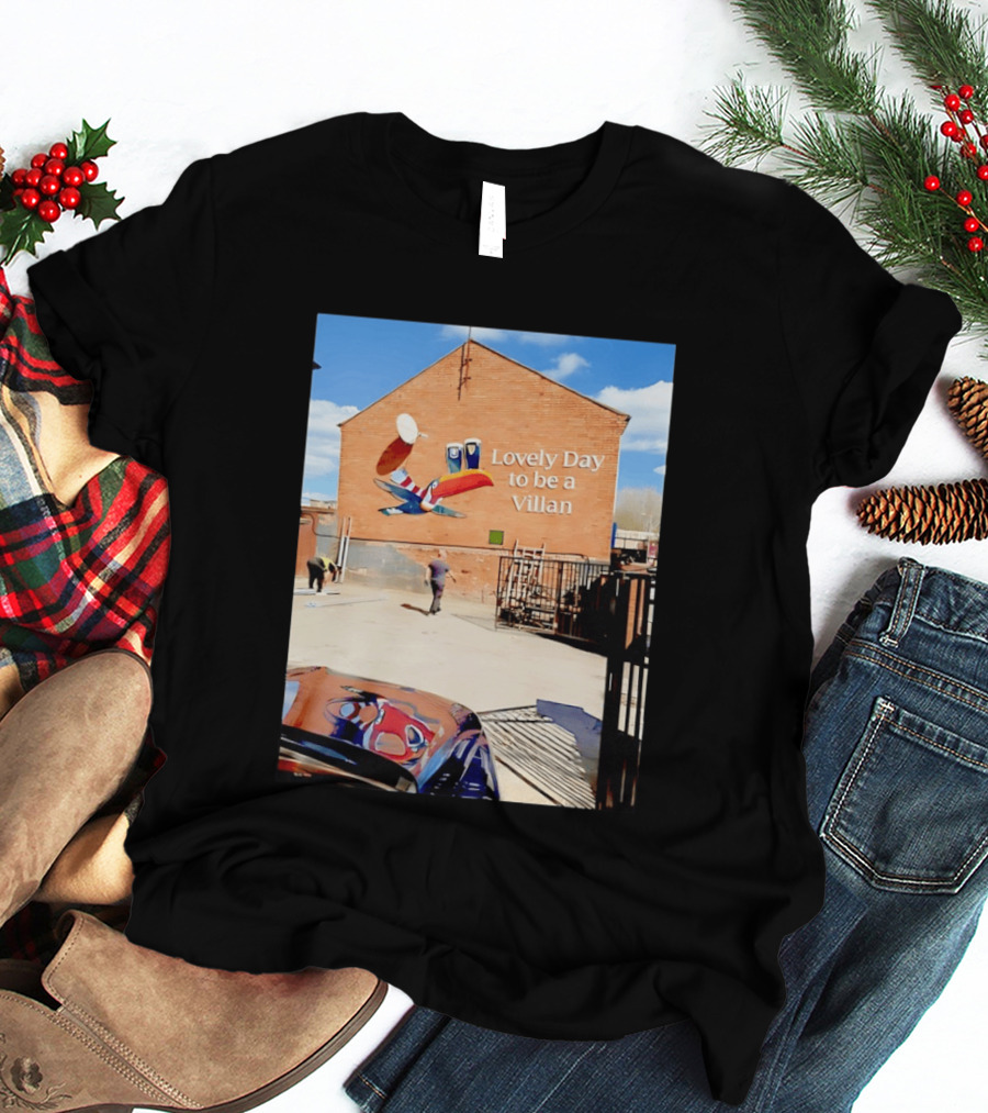 Lovely Day To Be A Villan Aston Villa T-Shirt