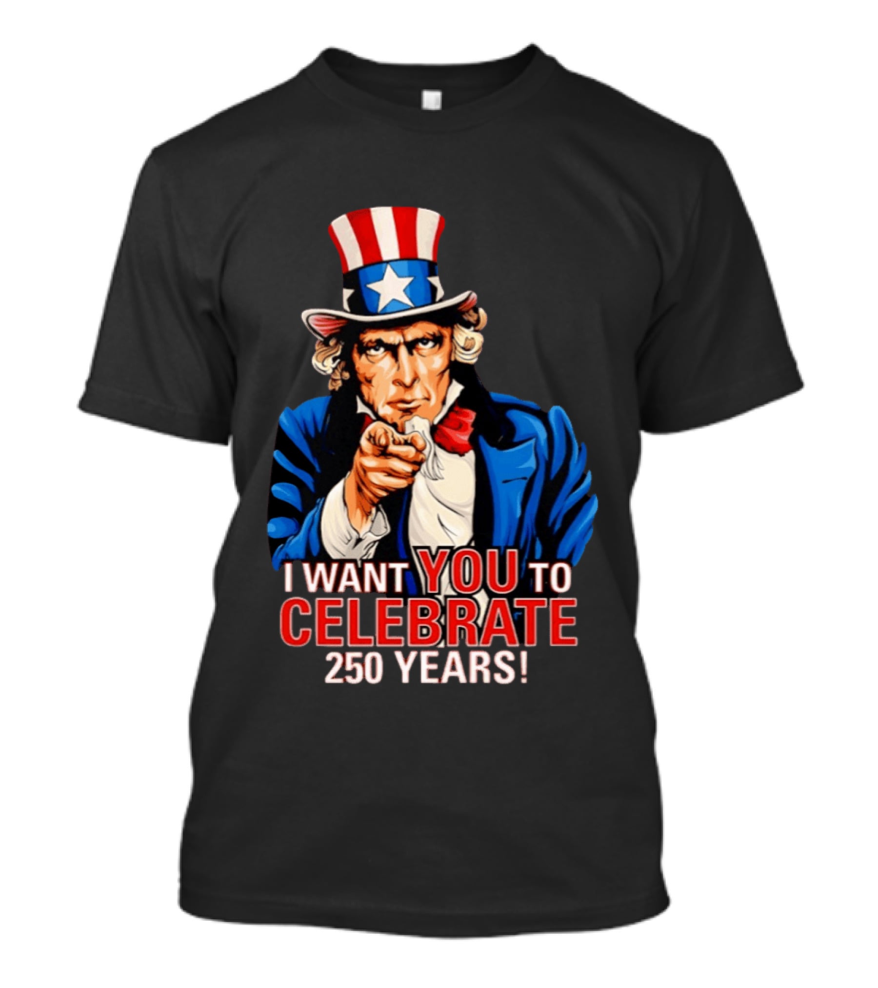 Uncle Sam I Want You To Celebrate 250 Years T-Shirt