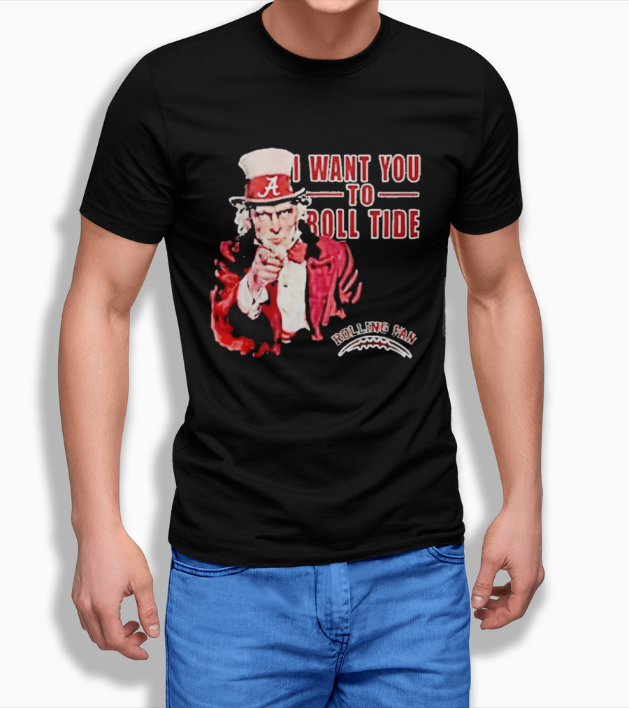 Alabama Crimson Tide Uncle Sam I Want You To Roll Tide Fan Gear T-Shirt