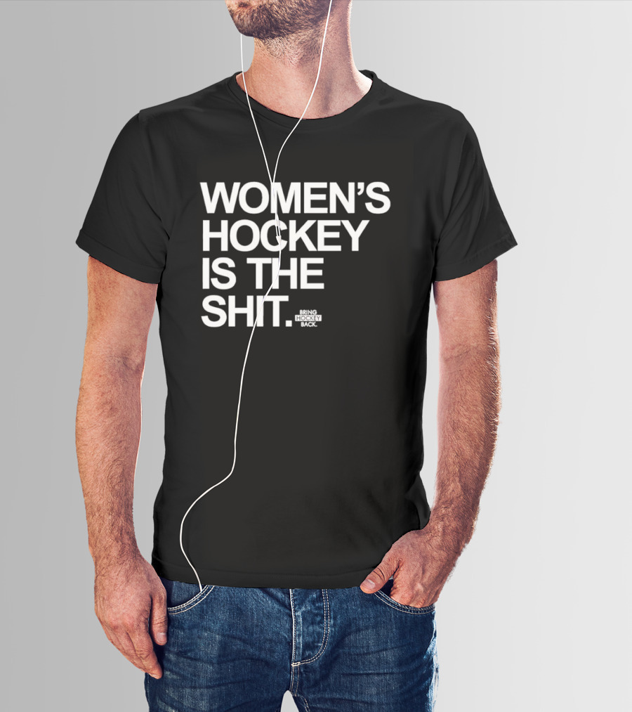 Women's Hockey Is The Shit Bring Hockey Back T-Shirt