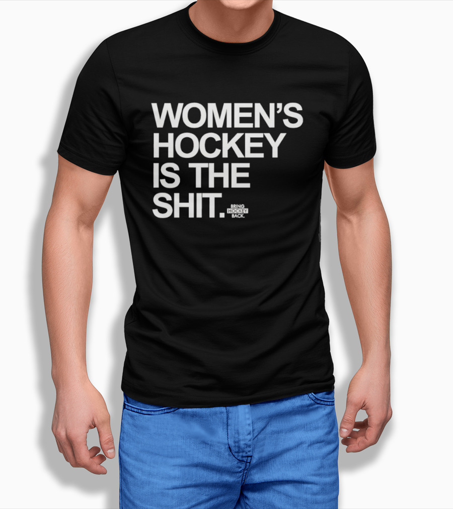 Women's Hockey Is The Shit Bring Hockey Back T-Shirt