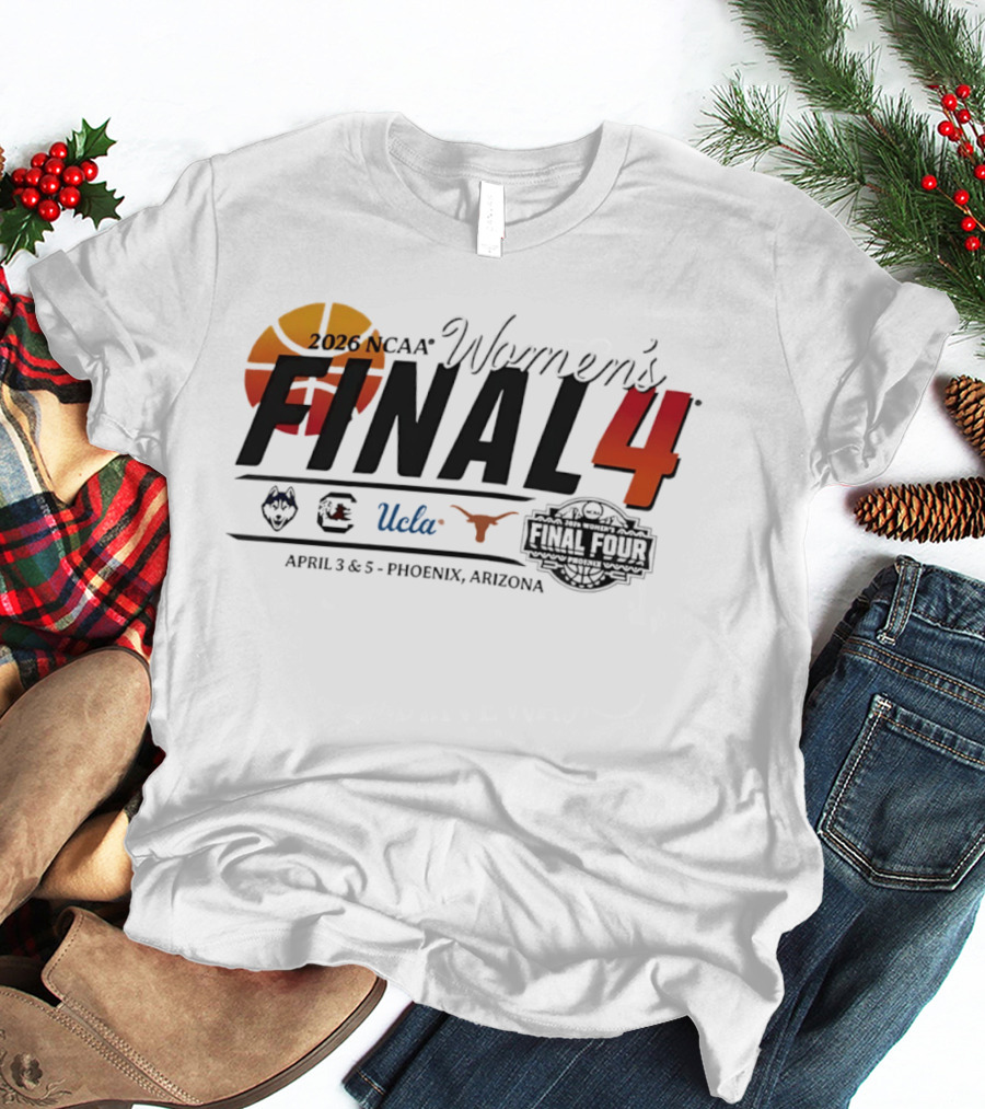 2026 NCAA Women's Final Four UConn UCLA Texas Gamecocks April 3 5 Phoenix Arizona T-Shirt