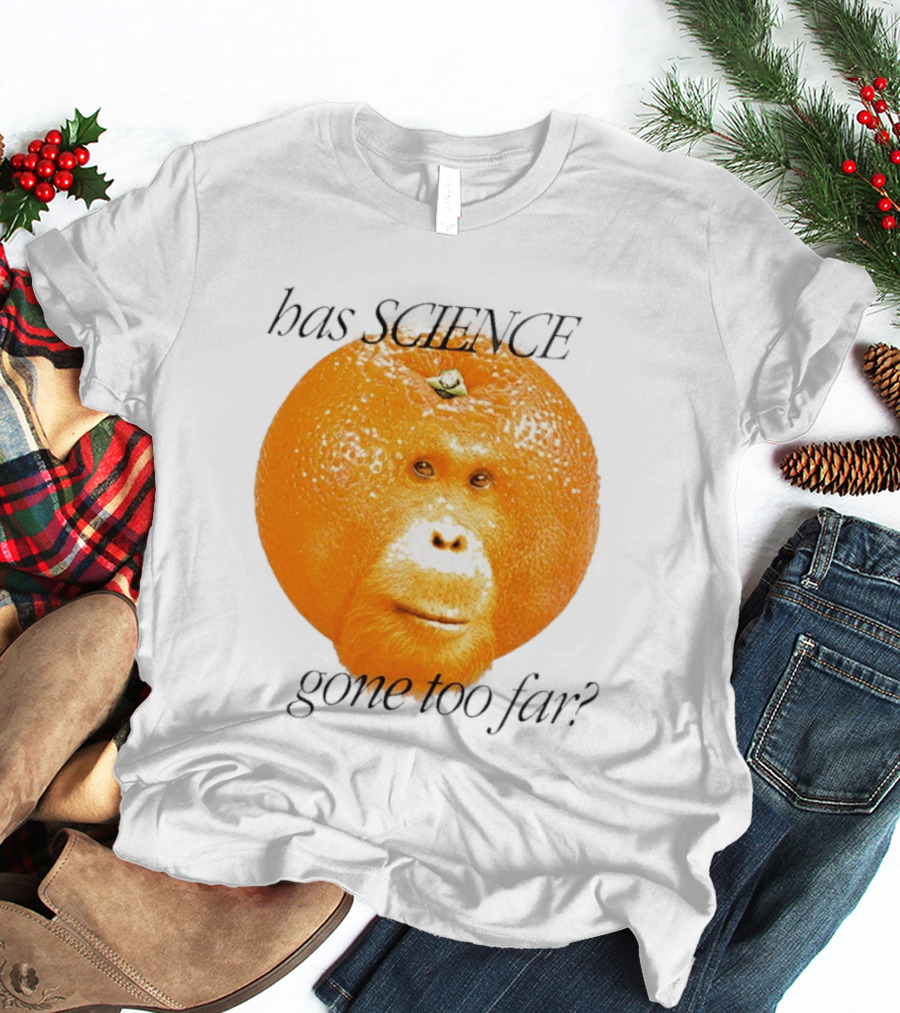 Monkey Has Science Gone Too Far Funny Orange Face Fusion T-Shirt