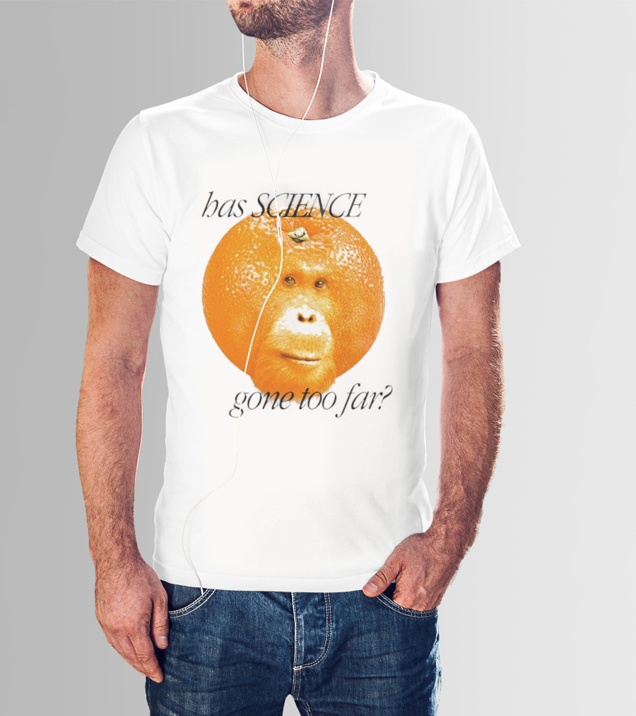 Monkey Has Science Gone Too Far Funny Orange Face Fusion T-Shirt