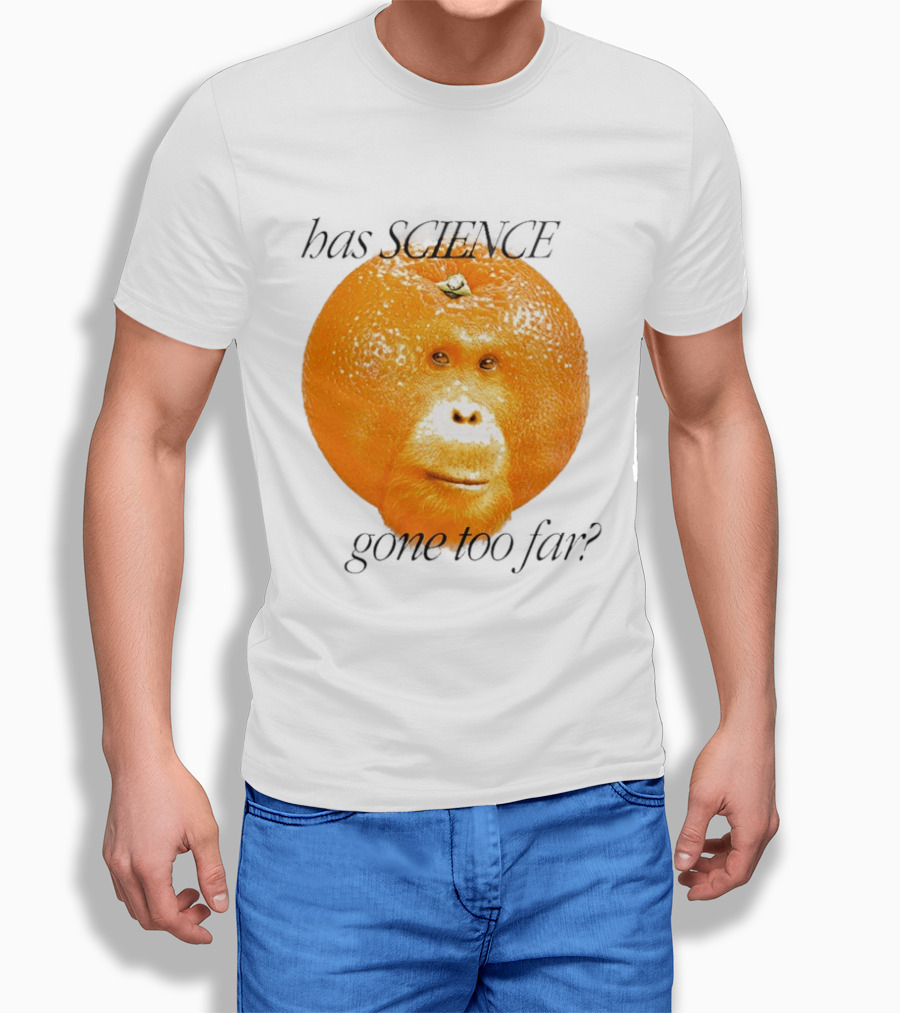 Monkey Has Science Gone Too Far Funny Orange Face Fusion T-Shirt