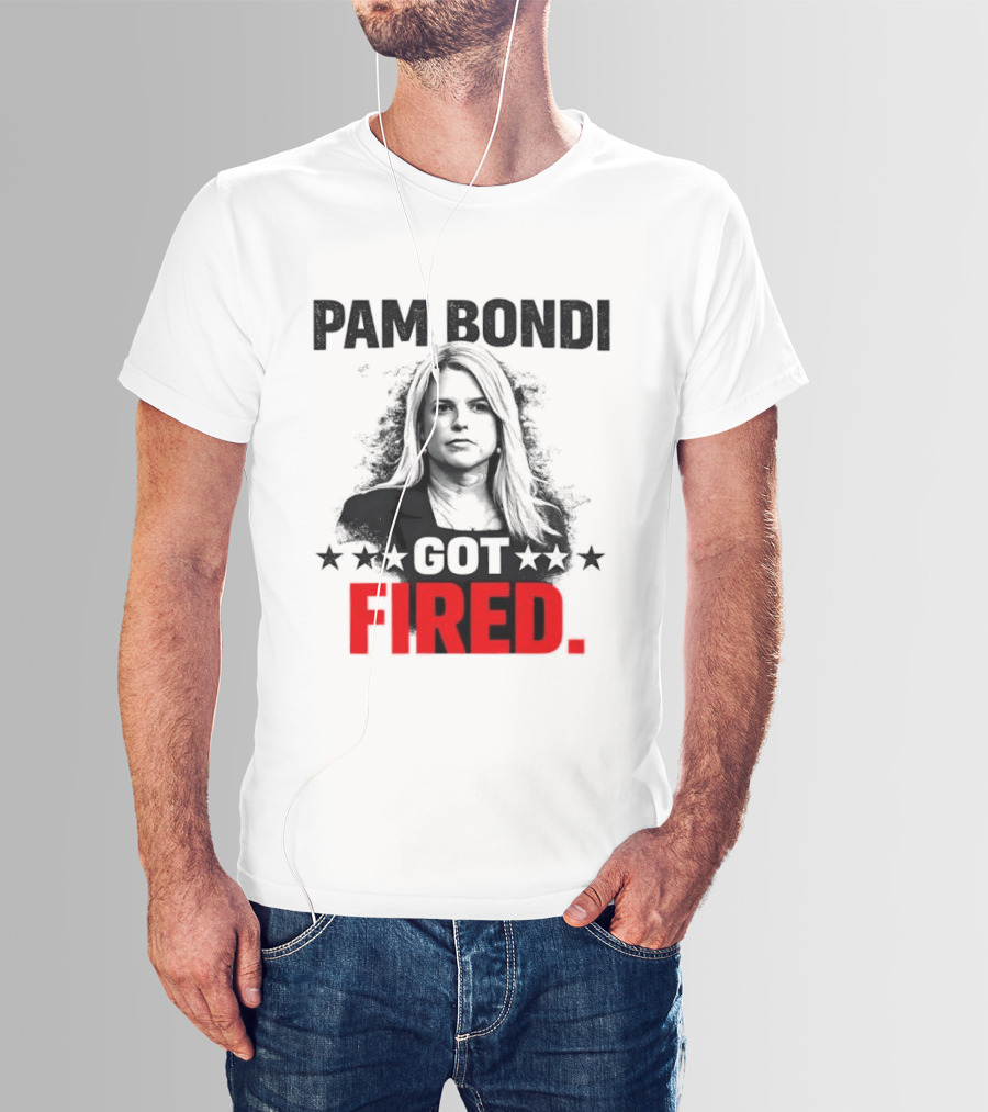 Pam Bondi Got Fired Star T-Shirt