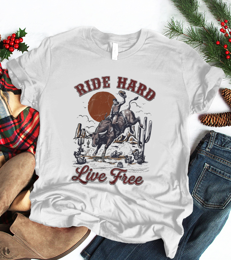 Ride Hard Live Free Cowboy Bull Rider Desert Scene Cactus Sunset T-Shirt