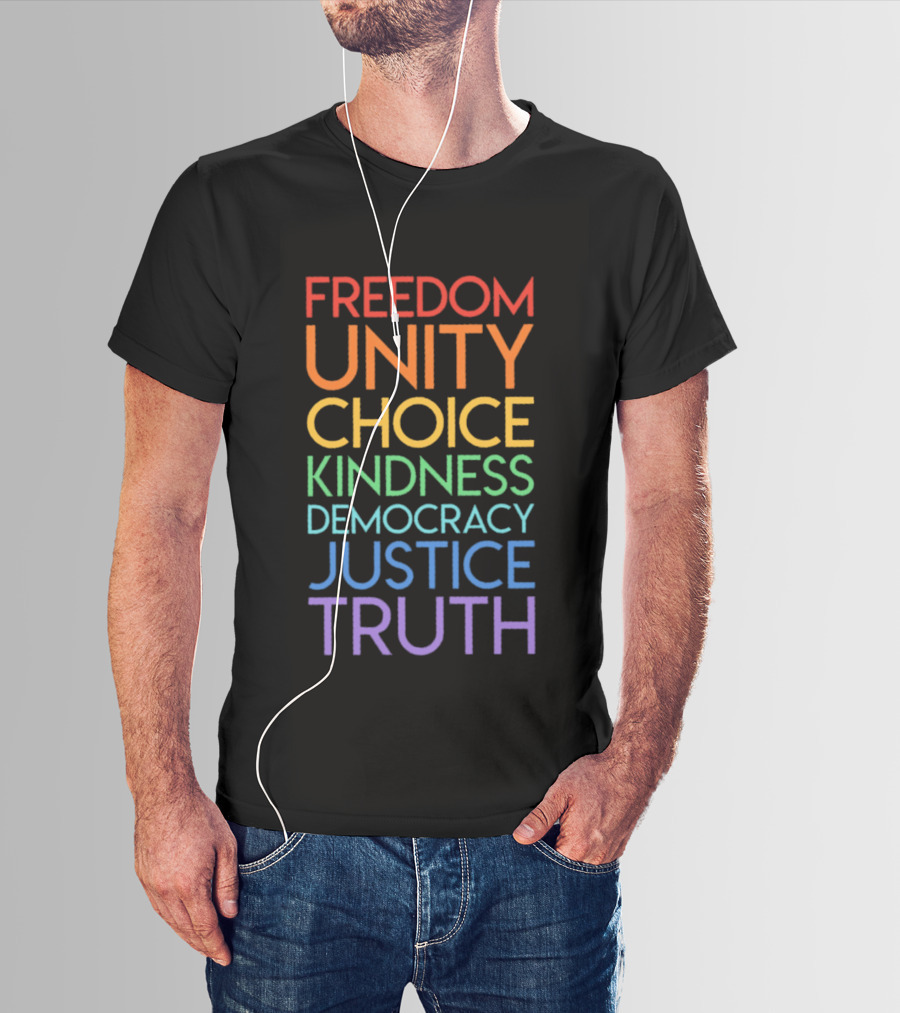 Freedom Unity Choice Kindness Democracy Justice Truth Rainbow T-Shirt