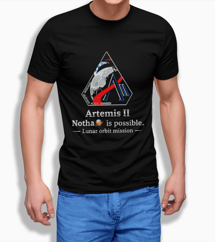 Artemis II NASA 2026 Nothing Is Impossible Lunar Orbit Mission T-Shirt