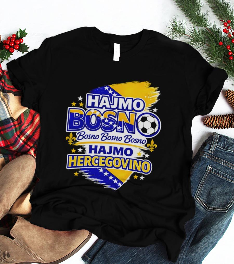 Hajmo Bosno Bosno Bosno Hajmo Hercegovino Bosnia World Cup 2026 Soccer T-Shirt