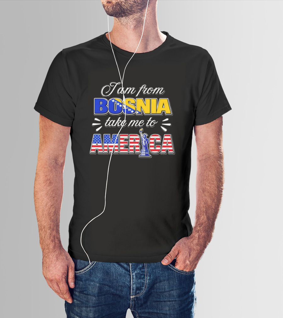 I Am From Bosnia Take Me To America Statue Of Liberty Stars And Stripes World Cup 2026 T-Shirt