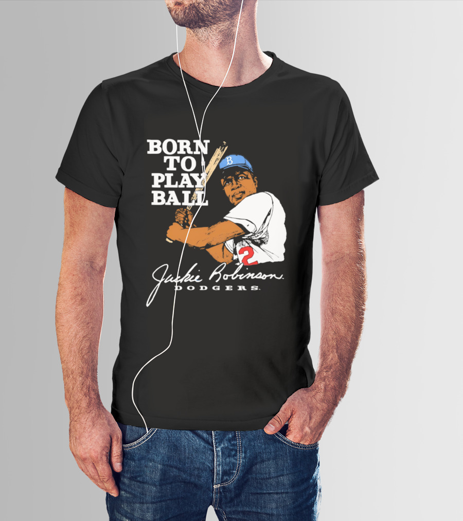 Born To Play Ball Jackie Robinson Dodgers T-Shirt