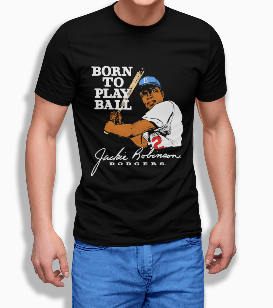 Born To Play Ball Jackie Robinson Dodgers T-Shirt