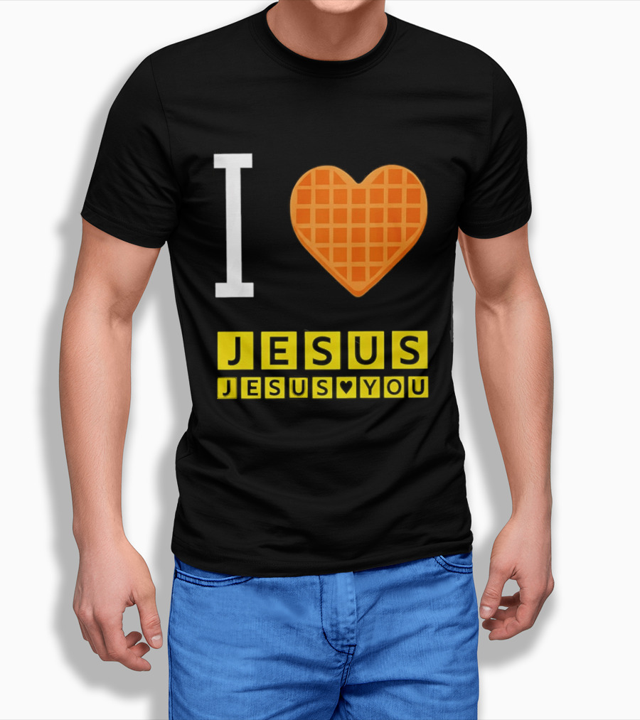 I Love Jesus Waffle House Jesus Loves You T-Shirt