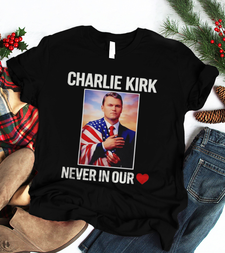 Charlie Kirk Never In Our Heart Flagged T-Shirt