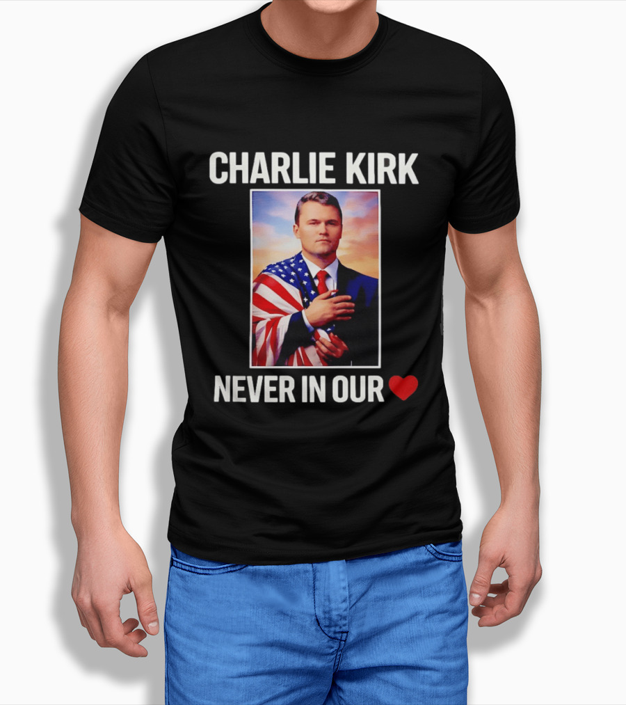 Charlie Kirk Never In Our Heart Flagged T-Shirt