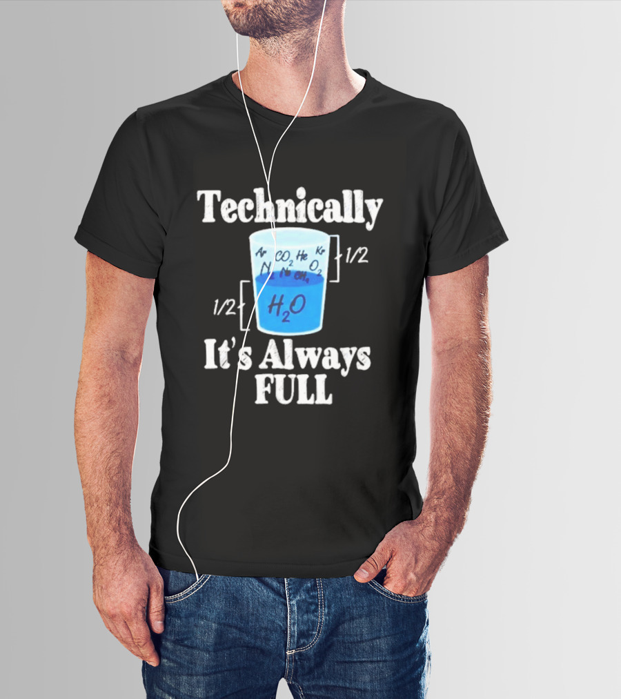 Technically It's Always Full Science Humor Chemistry Beaker T-Shirt
