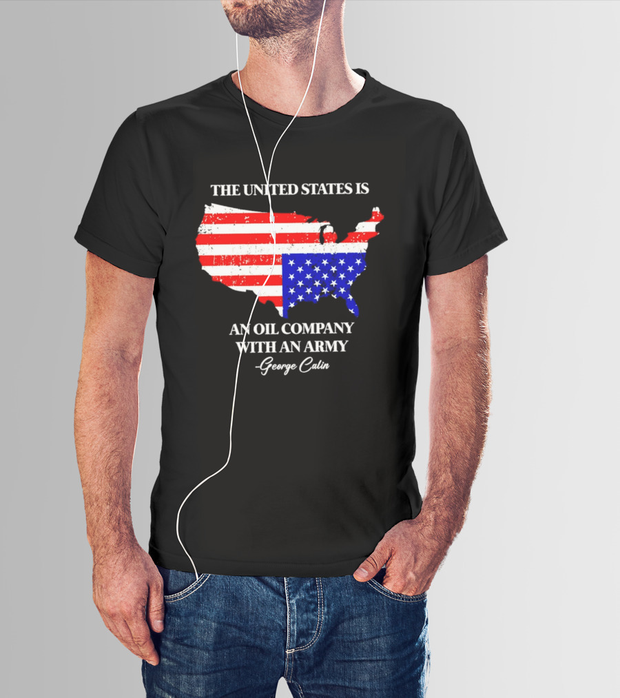 The United States Is An Oil Company With An Army Map George Carlin T-Shirt