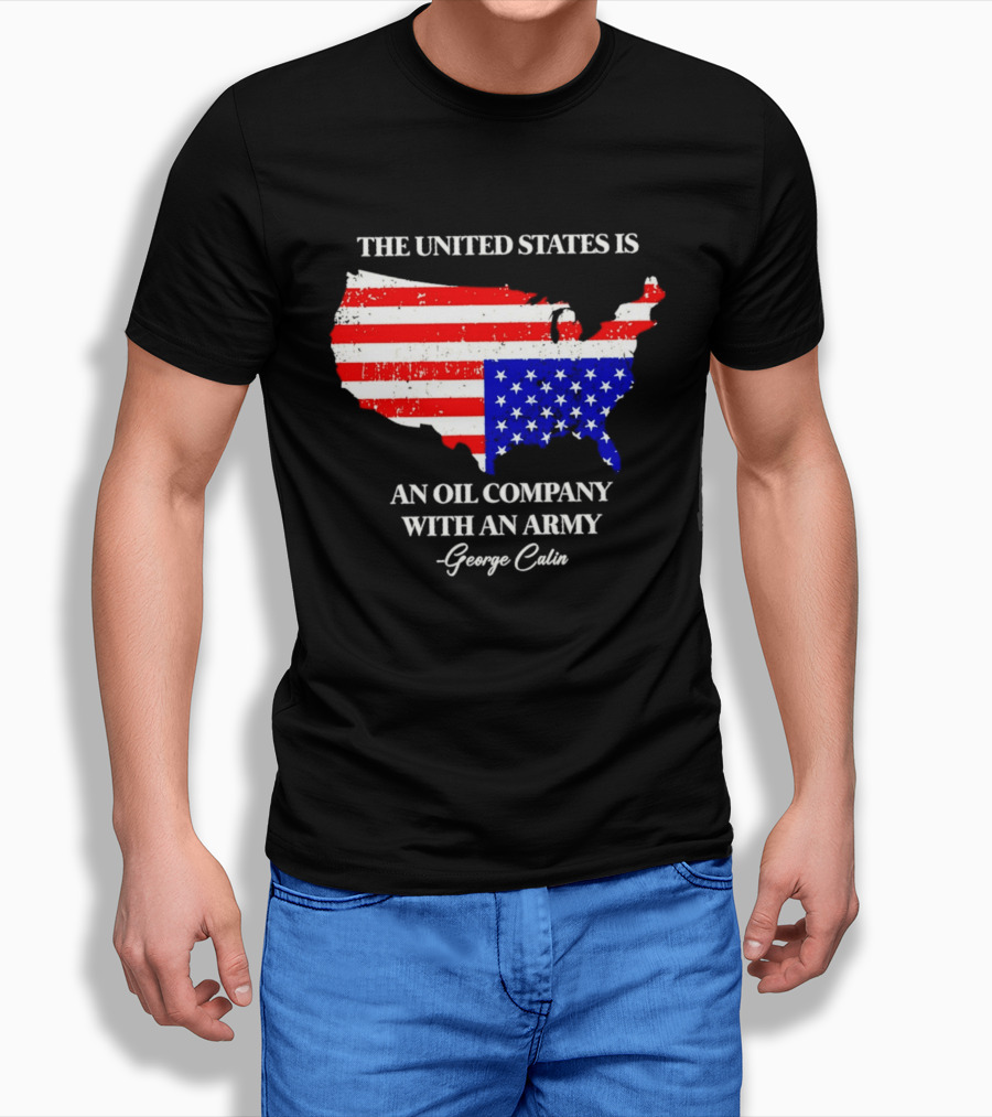 The United States Is An Oil Company With An Army Map George Carlin T-Shirt