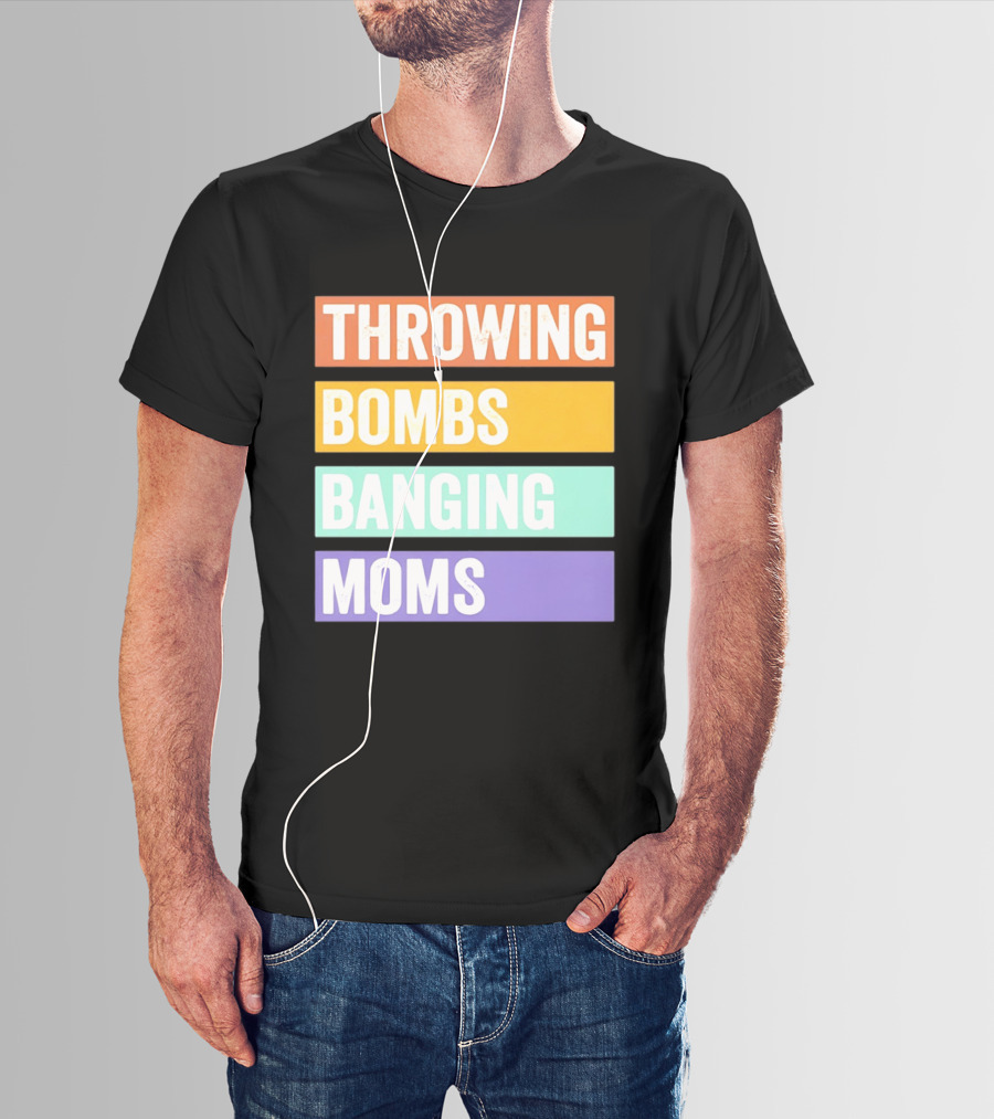 Throwing Bombs Banging Moms Text Bold Colorful Strips T-Shirt