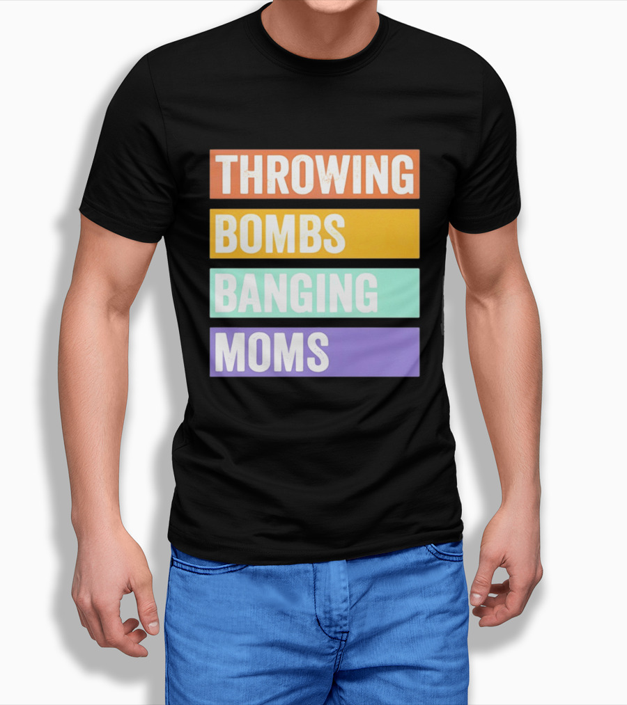 Throwing Bombs Banging Moms Text Bold Colorful Strips T-Shirt