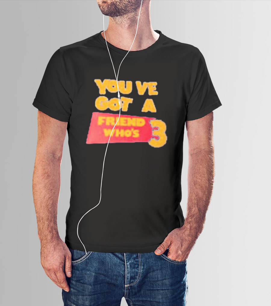 You've Got A Friend Who's 3 Toy Story T-Shirt