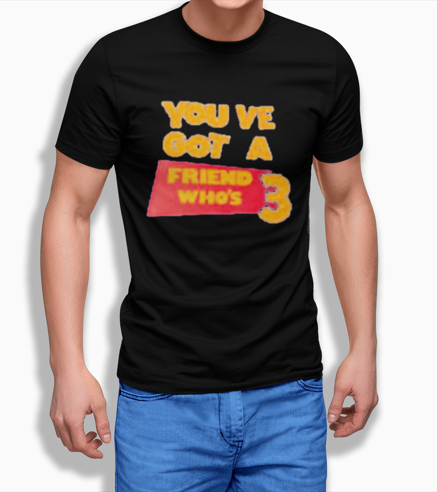 You've Got A Friend Who's 3 Toy Story T-Shirt
