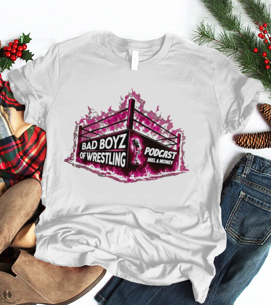 Bad Boyz Of Wrestling Podcast Mel And Money Punk Flame Wrestling Ring T-Shirt