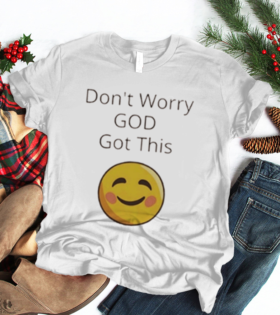 Don't Worry God Got This Smiley Face T-Shirt