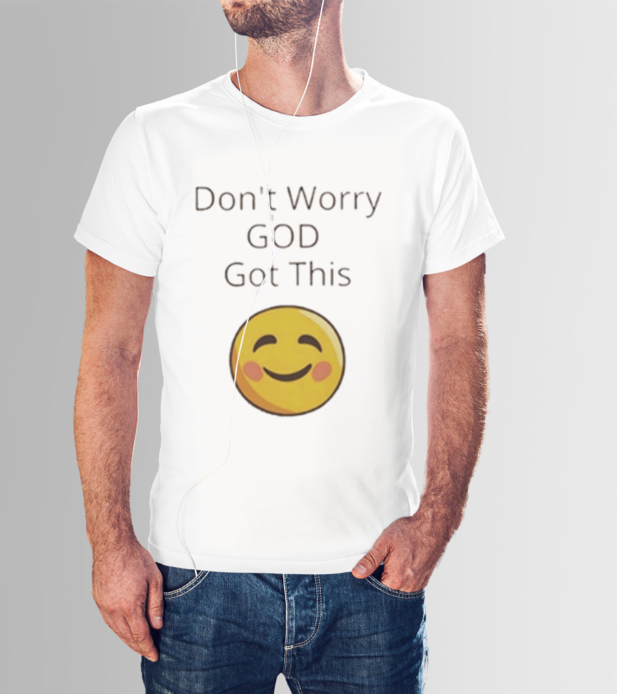 Don't Worry God Got This Smiley Face T-Shirt