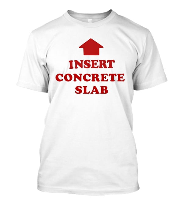 INSERT CONCRETE SLAB Red House T-Shirt