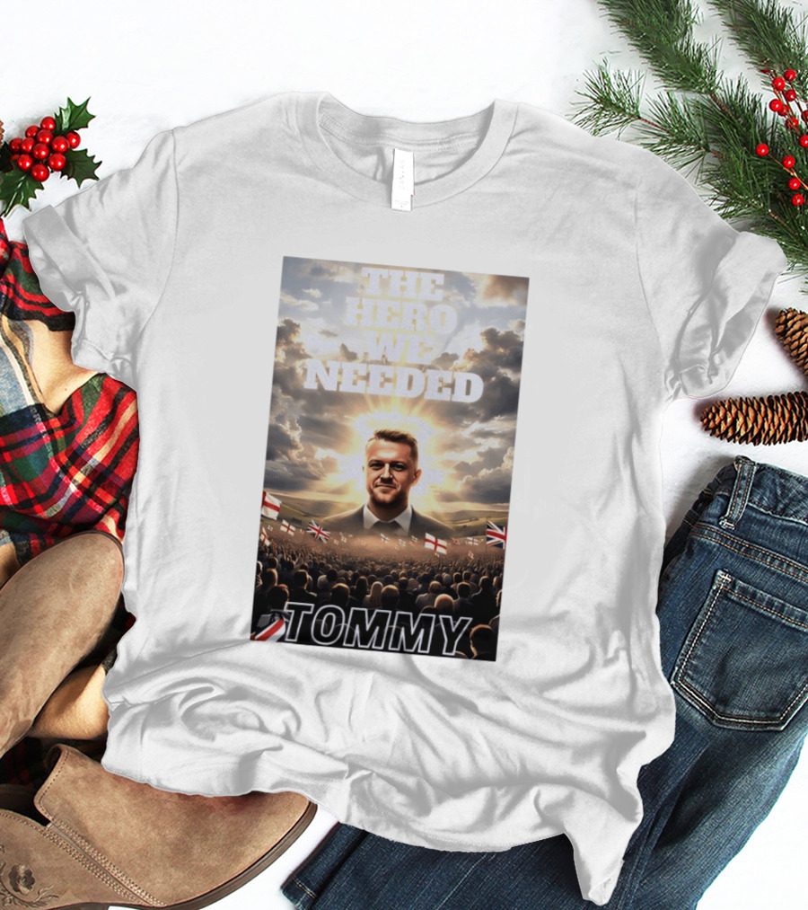 The Hero We Needed Tommy Robinson England Flags Crowd T-Shirt