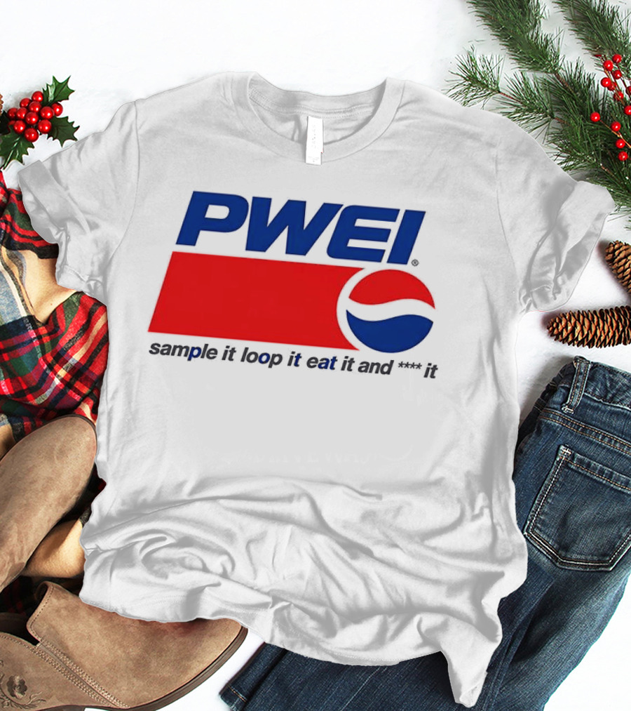 PWEI Sample It Loop It Eat It And F**k It Pepsi T-Shirt