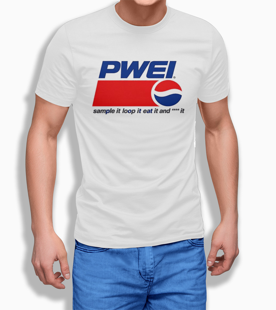 PWEI Sample It Loop It Eat It And F**k It Pepsi T-Shirt